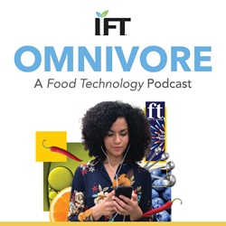 IFT Omnivore A Food Technology Podcast cover. A woman using earbuds looking at her phone surrounded by various food, measuring spoons, and the Food Technology magazine logo.